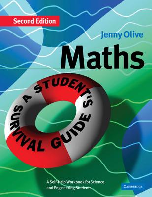 Maths: A Student's Survival Guide: A Self-Help Workbook for Science and Engineering Students - Olive, Jenny