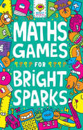 Maths Games for Bright Sparks: Ages 7 to 9