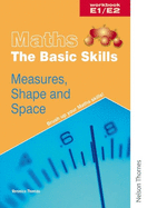 Maths the Basic Skills Measures, Shape & Space Workbook E1/E2