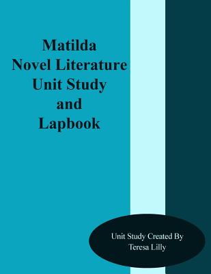 Matilda Novel Literature Unit Study and Lapbook - Lilly, Teresa Ives