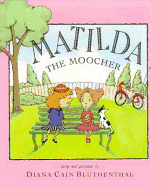 Matilda the Moocher - Bluthenthal, Diana Cain