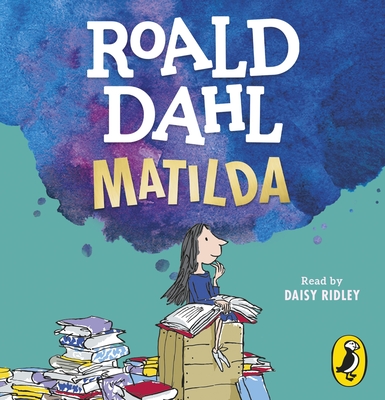 Matilda - Dahl, Roald, and Ridley, Daisy (Read by)