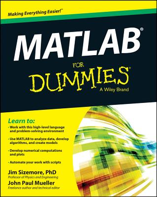 MATLAB for Dummies - Sizemore, Jim, and Mueller, John Paul