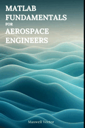 MATLAB Fundamentals for Aerospace Engineers