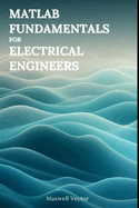 MATLAB Fundamentals for Electrical Engineers