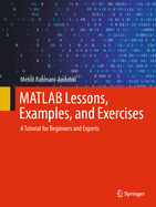 MATLAB Lessons, Examples, and Exercises: A Tutorial for Beginners and Experts