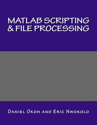 MATLAB Scripting & File Processing - Nwokolo, Eric, and Okoh, Daniel