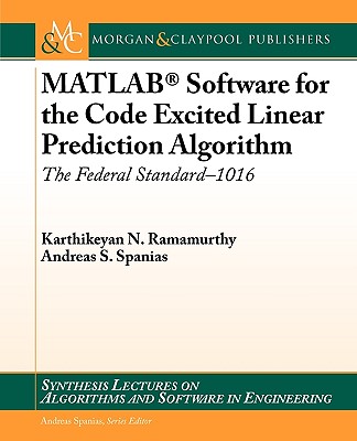 MATLAB Software for the Code Excited Linear Prediction Algorithm - Ramamurthy, Karthikeyan N, and Spanias, Andreas