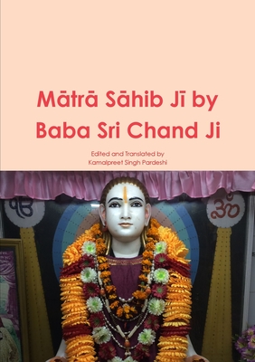 Matra Sahib Ji by Baba Sri Chand Ji - Pardeshi, Kamalpreet Singh