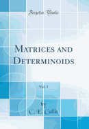 Matrices and Determinoids, Vol. 1 (Classic Reprint)