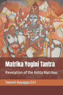 Matrika Yogini Tantra: Revelation of the Ashta Matrikas