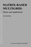 Matrix-Based Multigrid: Theory and Applications