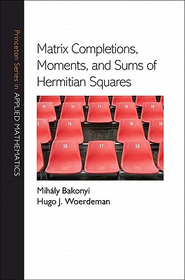 Matrix Completions, Moments, and Sums of Hermitian Squares - Bakonyi, Mihly, and Woerdeman, Hugo J