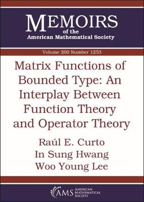 Matrix Functions of Bounded Type: An Interplay Between Function Theory and Operator Theory - Curto, Raul E., and Hwang, In Sung, and Lee, Woo Young