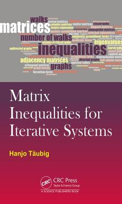 Matrix Inequalities for Iterative Systems - Taubig, Hanjo