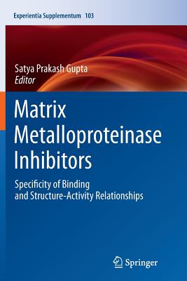 Matrix Metalloproteinase Inhibitors: Specificity of Binding and Structure-Activity Relationships - Gupta, Satya Prakash (Editor)