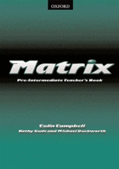 Matrix Pre-Intermediate Teacher's Book - Gude, Kathy, and Duckworth, Michael, and Campbell, Colin