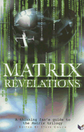 Matrix Revelations: A Thinking Fan's Guide to the Matrix Trilogy