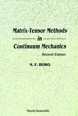 Matrix-Tensor Methods in Continuum Mechanics (Revised 2nd Printing) - Borg, Sidney F