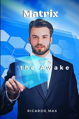 Matrix the Awake - Max, Ricardo