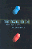 Matrix Warrior: Being the One