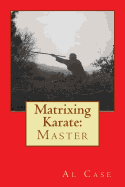 Matrixing Karate: Master
