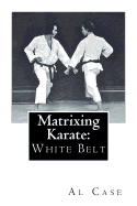 Matrixing Karate: White Belt