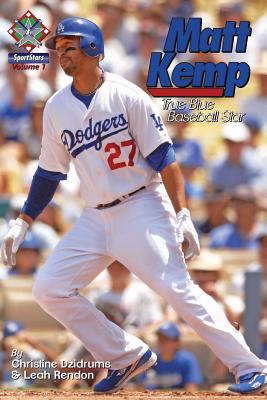 Matt Kemp: True Blue Baseball Star: SportStars Volume 1 - Rendon, Leah, and Dzidrums, Christine