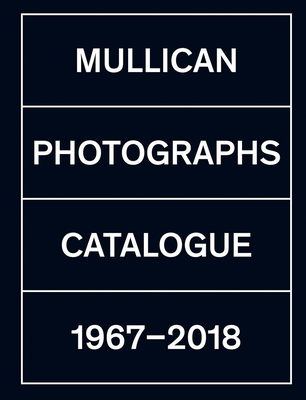 Matt Mullican: Photographs: Catalogue 1971-2018 - Mullican, Matt, and Tenconi, Roberta, and Rorimer, Anne (Text by)