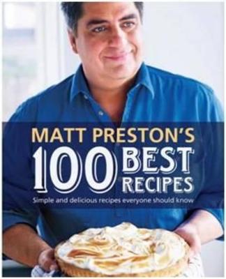 Matt Preston's 100 Best Recipes - Preston, Matt