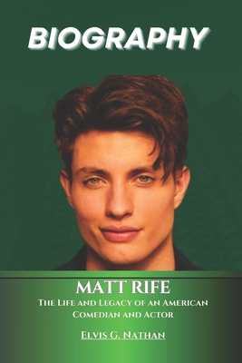 Matt Rife Biography: The Life and Legacy of an American Comedian and Actor - Nathan, Elvis G