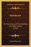 Mattabesett: Or the Coming of the Paleface and Other Poems (1910)