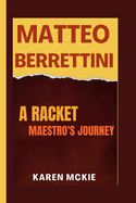 Matteo Berrettini: A Racket Maestro's Journey