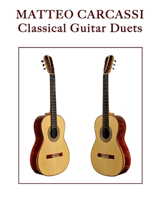 Matteo Carcassi: Classical Guitar Duets - Phillips, Mark, Dr. (Editor), and Carcassi, Matteo