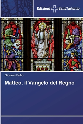 Matteo, il Vangelo del Regno - Falbo, Giovanni