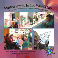 Matteo Wants To See What's Next: A True Story Promoting Inclusion and Self-Determination