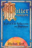 MATTER matters: End of Life Reflections on Paganism