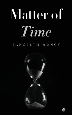 Matter of time - Sangeeth Moncy