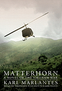 Matterhorn: A Novel of the Vietnam War - Marlantes, Karl, and Pinchot, Bronson (Read by)