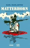 Matterhorn: Una Novela Sobre La Guerra de Vietnam