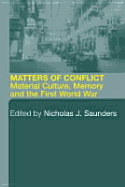 Matters of Conflict: Material Culture, Memory and the First World War