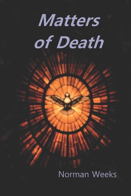 Matters of Death: Meanings of the End of Life - Weeks, Norman