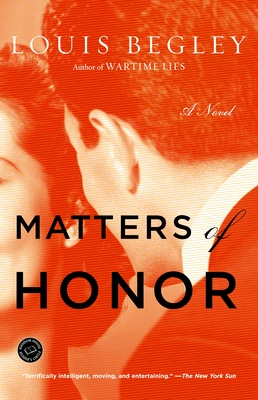 Matters of Honor - Begley, Louis
