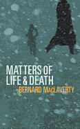 Matters of Life & Death: And Other Stories - MacLaverty, Bernard