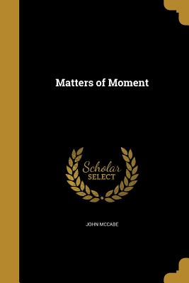 Matters of Moment - McCabe, John