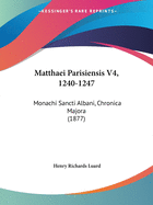 Matthaei Parisiensis V4, 1240-1247: Monachi Sancti Albani, Chronica Majora (1877)