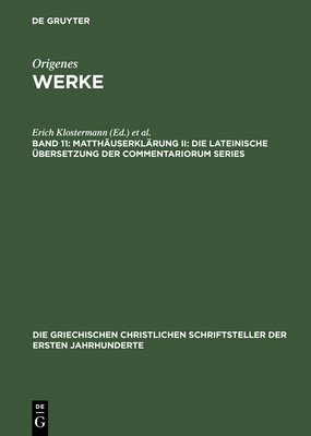 Matthauserklarung II: Die Lateinische Ubersetzung Der Commentariorum Series - Klostermann, Erich (Editor), and Treu, Ursula (Editor)