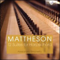 Mattheson:12 Suites for Harpsichord - Alessandro Simonetto (harpsichord)