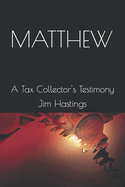 Matthew: A Tax Collector's Testimony