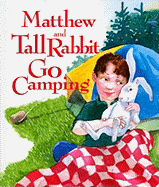 Matthew and Tall Rabbit Go Camping
